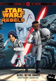 Image for Star Wars Rebels Servants of the Empire: Rebel in the Ranks