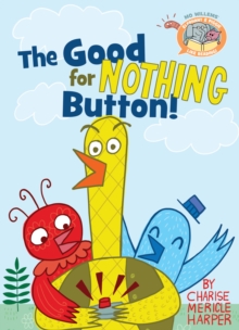 Image for The Good For Nothing Button ( Elephant & Piggie Like Reading)