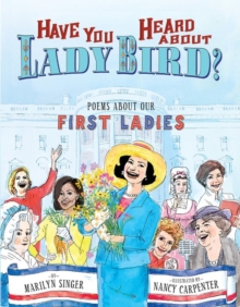 Image for Have you heard about Lady Bird?  : poems about our first ladies