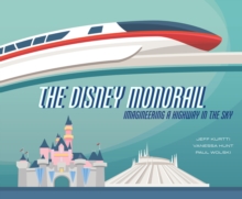 Image for The Disney Monorail : Imagineering the Highway in the Sky
