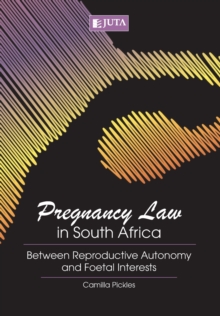 Image for Pregnancy law in South Africa : Between reproductive autonomy and foetal interests