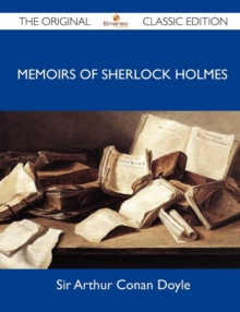 Image for Memoirs of Sherlock Holmes - The Original Classic Edition