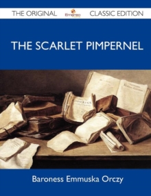Image for The Scarlet Pimpernel - The Original Classic Edition