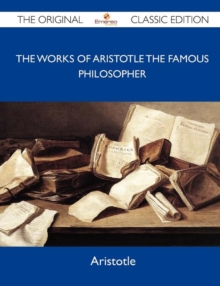 Image for The Works of Aristotle the Famous Philosopher - The Original Classic Edition