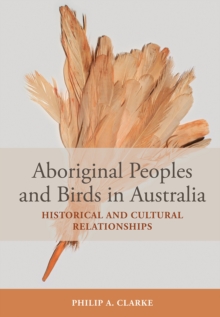 Image for Aboriginal Peoples and Birds in Australia: Historical and Cultural Relationships