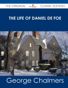 Image for The Life of Daniel de Foe - The Original Classic Edition