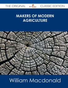 Image for Makers of Modern Agriculture - The Original Classic Edition