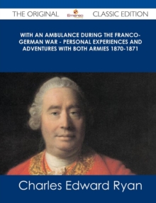Image for With an Ambulance During the Franco-German War - Personal Experiences and Adventures with Both Armies 1870-1871 - The Original Classic Edition
