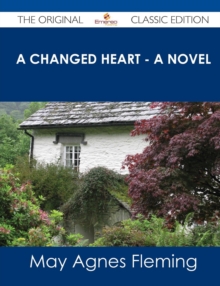 Image for A Changed Heart - A Novel - The Original Classic Edition