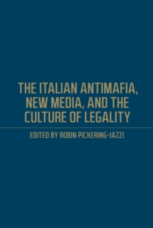 Italian Antimafia, New Media, and the Culture of Legality