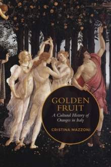 Image for Golden Fruit : A Cultural History of Oranges in Italy