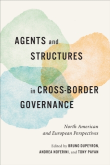 Agents and Structures in Cross-Border Governance: North American and European Perspectives