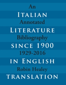 Image for Italian Literature since 1900 in English Translation : An Annotated Bibliography, 1929-2016