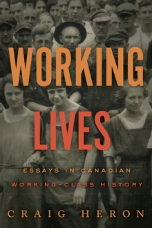 Image for Working Lives : Essays in Canadian Working-Class History