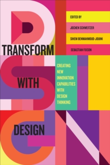 Image for Transform with design  : creating new innovation capabilities with design thinking