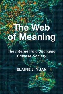 Image for The Web of Meaning : The Internet in a Changing Chinese Society
