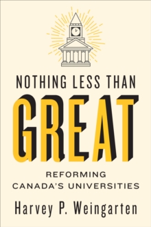 Image for Nothing Less than Great : Reforming Canada's Universities