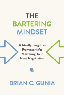 Image for Bartering Mindset: A Mostly-Forgotten Framework for Mastering Your Next Negotiation