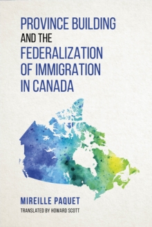 Image for Province Building and the Federalization of immigration in Canada