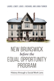 Image for New Brunswick before the Equal Opportunity Program: History through a Social Work Lens