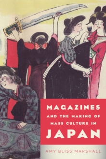 Image for Magazines and the Making of Mass Culture in Japan