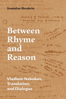 Image for Between Rhyme and Reason: Vladimir Nabokov, Translation, and Dialogue