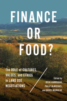 Image for Finance or Food?: The Role of Cultures, Values, and Ethics in Land Use Negotiations