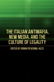 Image for The Italian Antimafia, New Media, and the Culture of Legality