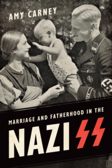 Image for Marriage and Fatherhood in the Nazi SS