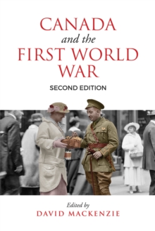 Canada and the First World War, Second Edition: Essays in Honour of Robert Craig Brown