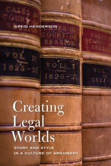 Image for Creating Legal Worlds : Story and Style in a Culture of Argument