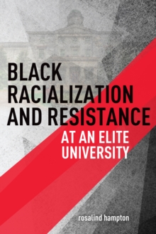 Image for Black Racialization and Resistance at an Elite University