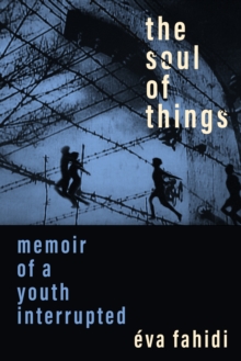 Image for The Soul of Things : Memoir of a Youth Interrupted