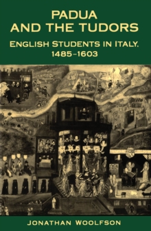 Image for Padua and the Tudors : English Students in Italy, 1485-1603