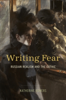 Image for Writing fear: Russian realism and the gothic