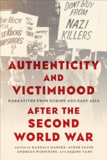 Image for Authenticity and Victimhood after the Second World War : Narratives from Europe and East Asia
