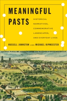 Image for Meaningful pasts  : historical narratives, commemorative landscapes, and everyday lives