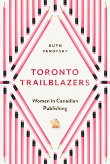 Image for Toronto Trailblazers: Women in Canadian Publishing