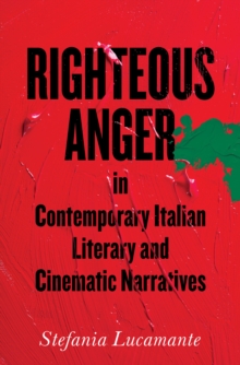 Image for Righteous Anger in Contemporary Italian Literary and Cinematic Narratives