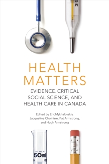 Image for Health Matters: Evidence, Critical Social Science, and Health Care in Canada