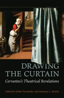 Image for Drawing the Curtain: Cervantes's Theatrical Revelations