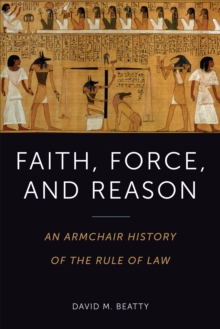 Image for Faith, Force, and Reason: An Armchair History of the Rule of Law