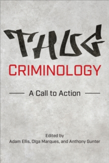 Thug Criminology: A Call to Action