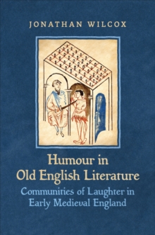 Image for Humour in Old English literature: communities of laughter in early medieval England