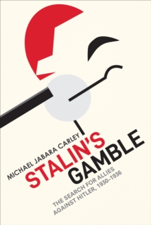 Image for Stalin's Gamble: The Search for Allies Against Hitler, 1930-1936