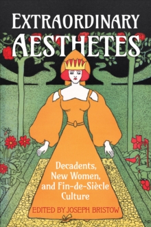 Image for Extraordinary Aesthetes: Decadents, New Women, and Fin-De-Siècle Culture