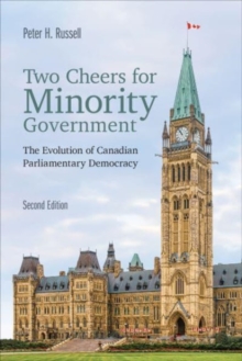 Image for Two Cheers for Minority Government : The Evolution of Canadian Parliamentary Democracy
