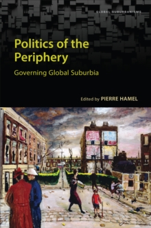 Image for Politics of the periphery: governing global suburbia
