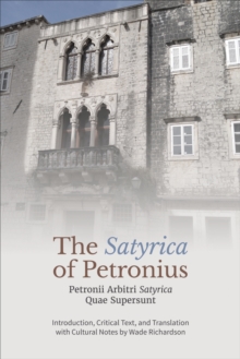 Image for The ‘Satyrica' of Petronius : Petronii Arbitri ‘Satyrica' Quae Supersunt