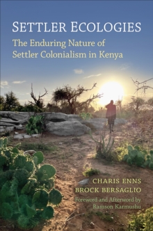 Image for Settler ecologies  : the enduring nature of settler colonialism in Kenya